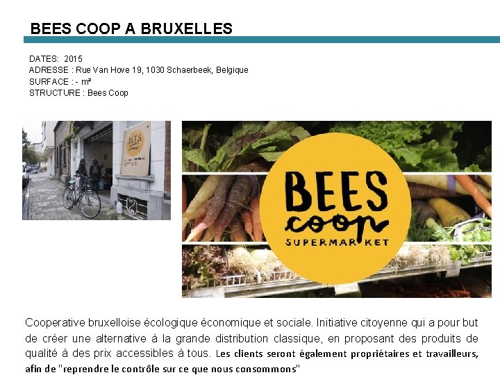 BEES COOP A BRUXELLES DATES: 2015 ADRESSE : Rue Van Hove 19, 1030 Schaerbeek,