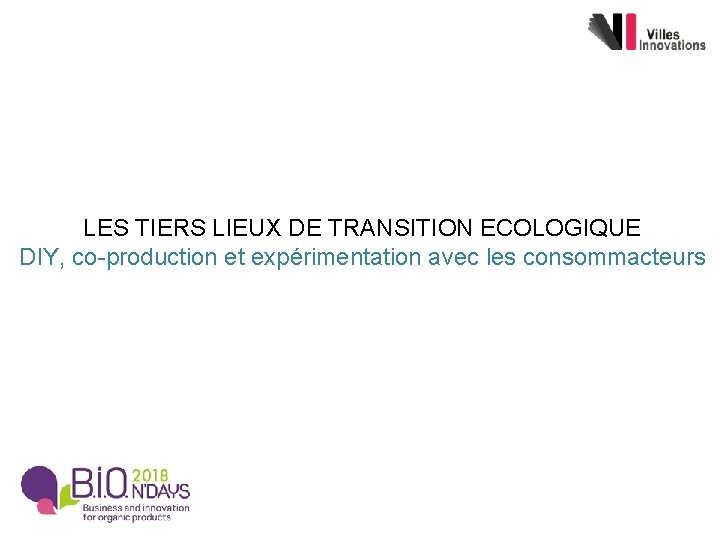 LES TIERS LIEUX DE TRANSITION ECOLOGIQUE DIY, co-production et expérimentation avec les consommacteurs 
