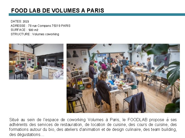 FOOD LAB DE VOLUMES A PARIS DATES: 2015 ADRESSE : 78 rue Compans 75019