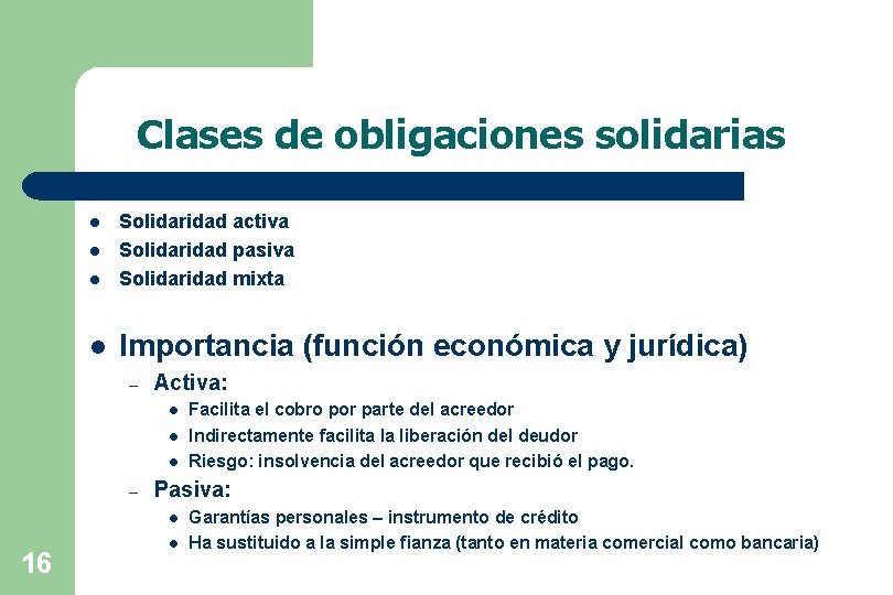Clases de obligaciones solidarias l Solidaridad activa Solidaridad pasiva Solidaridad mixta l Importancia (función