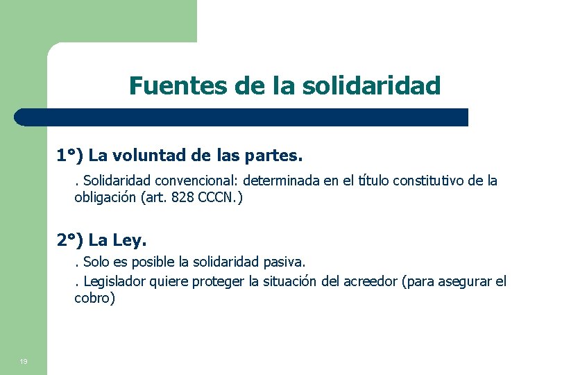 Fuentes de la solidaridad 1°) La voluntad de las partes. . Solidaridad convencional: determinada