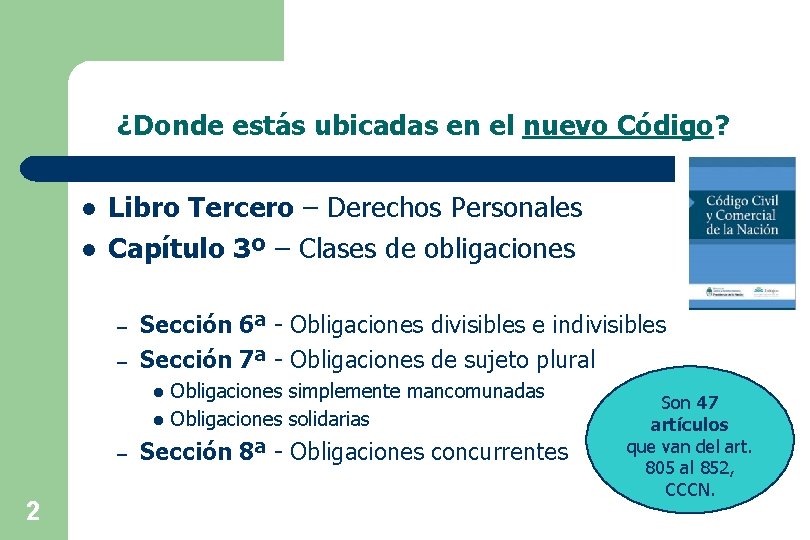 ¿Donde estás ubicadas en el nuevo Código? l l Libro Tercero – Derechos Personales