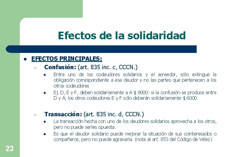 Efectos de la solidaridad l EFECTOS PRINCIPALES: – Confusión: (art. 835 inc. c, CCCN.