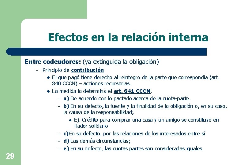 Efectos en la relación interna Entre codeudores: (ya extinguida la obligación) – 29 Principio