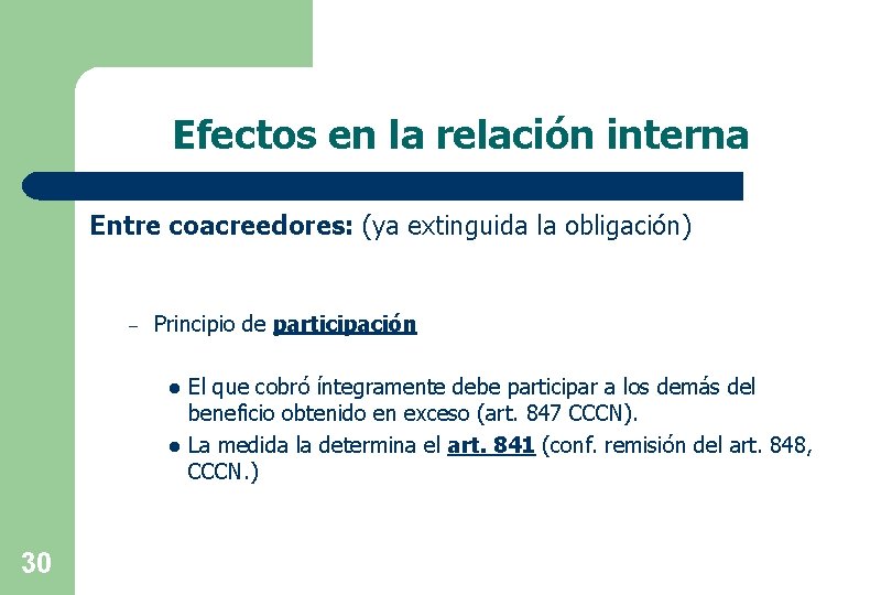 Efectos en la relación interna Entre coacreedores: (ya extinguida la obligación) – Principio de