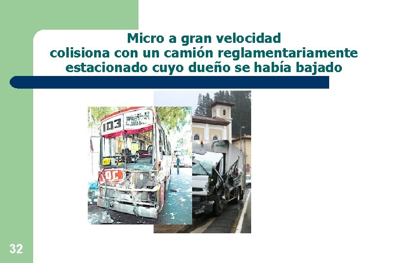 Micro a gran velocidad colisiona con un camión reglamentariamente estacionado cuyo dueño se había