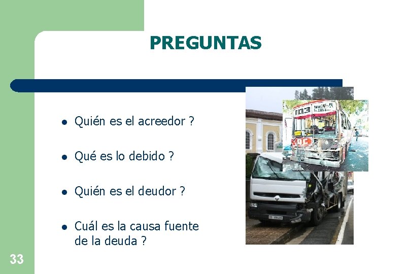 PREGUNTAS 33 l Quién es el acreedor ? l Qué es lo debido ?