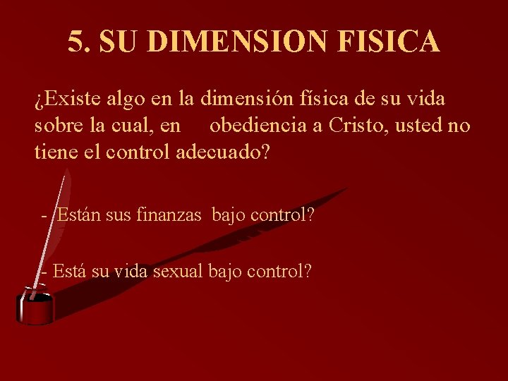 5. SU DIMENSION FISICA ¿Existe algo en la dimensión física de su vida sobre