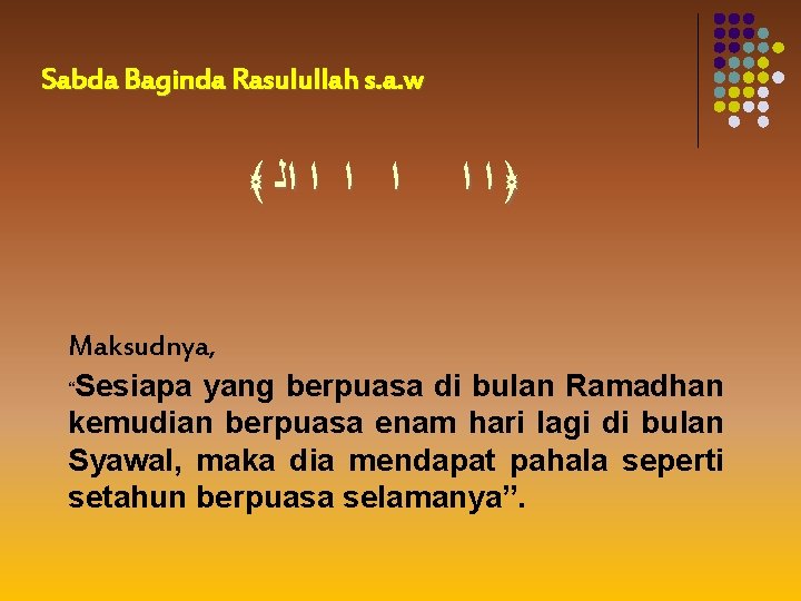 Sabda Baginda Rasulullah s. a. w ﴾ ﺍ ﺍﻟ ﴿ﺍﺍ Maksudnya, “Sesiapa yang berpuasa