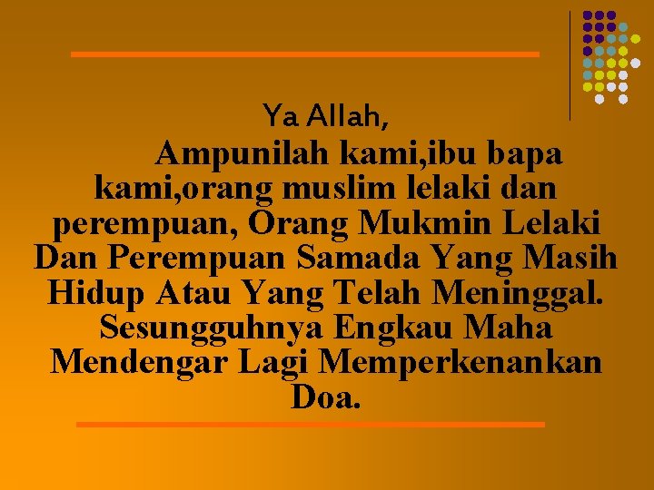Ya Allah, Ampunilah kami, ibu bapa kami, orang muslim lelaki dan perempuan, Orang Mukmin