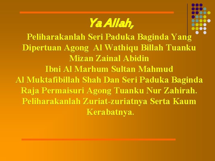 Ya Allah, Peliharakanlah Seri Paduka Baginda Yang Dipertuan Agong Al Wathiqu Billah Tuanku Mizan