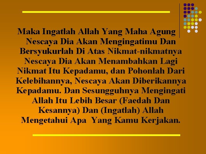 Maka Ingatlah Allah Yang Maha Agung Nescaya Dia Akan Mengingatimu Dan Bersyukurlah Di Atas