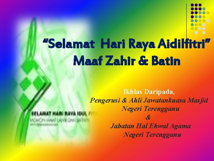 “Selamat Hari Raya Aidilfitri” Maaf Zahir & Batin Ikhlas Daripada, Pengerusi & Ahli Jawatankuasa