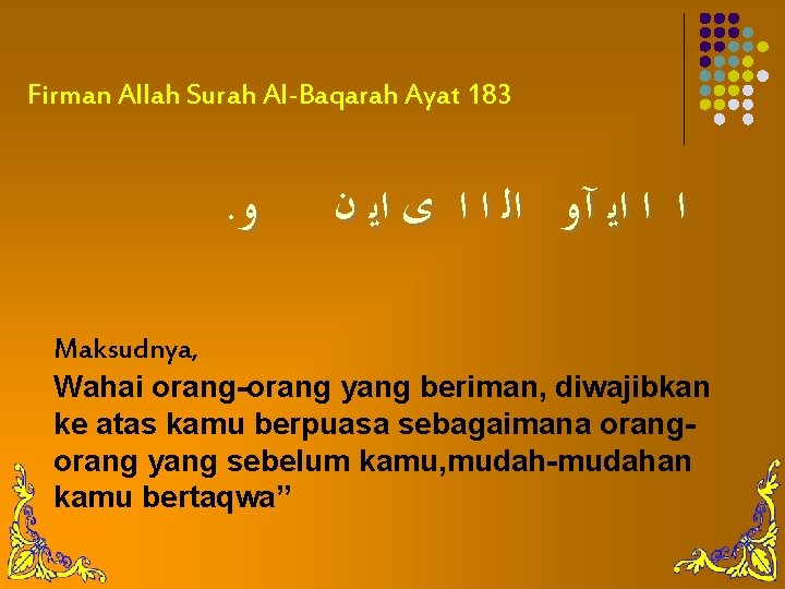 Firman Allah Surah Al-Baqarah Ayat 183 . ﻭ ﺍ ﺍ ﺍﻳ آﻭ ﺍﻟ ﺍ