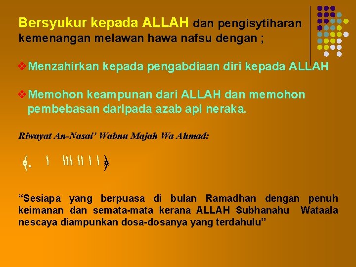 Bersyukur kepada ALLAH dan pengisytiharan kemenangan melawan hawa nafsu dengan ; v. Menzahirkan kepada