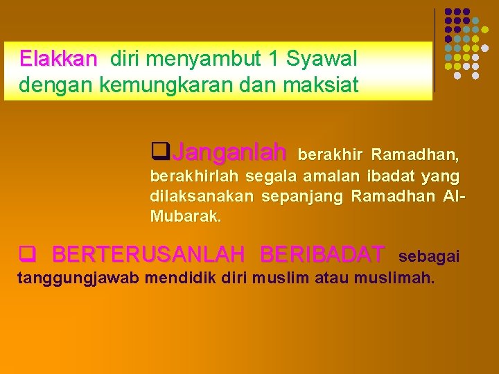 Elakkan diri menyambut 1 Syawal Elakkan dengan kemungkaran dan maksiat q. Janganlah berakhir Ramadhan,