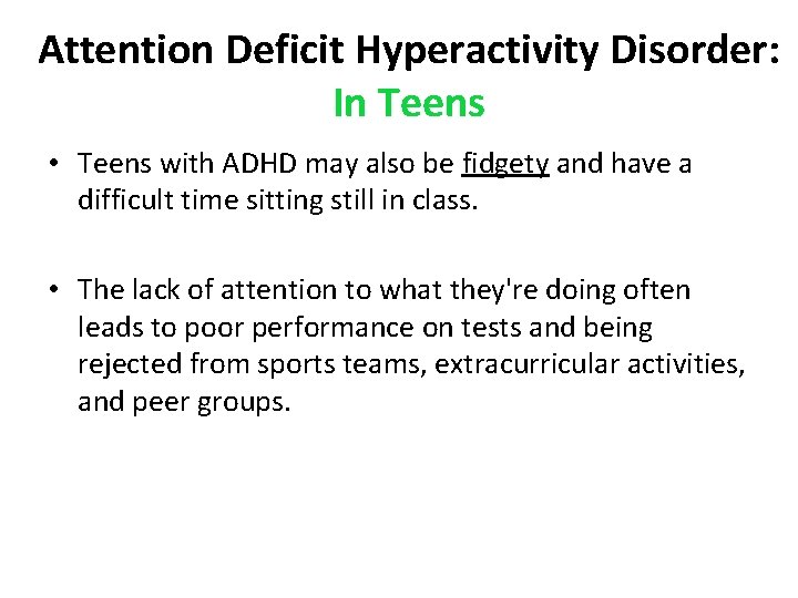 Attention Deficit Hyperactivity Disorder: In Teens • Teens with ADHD may also be fidgety