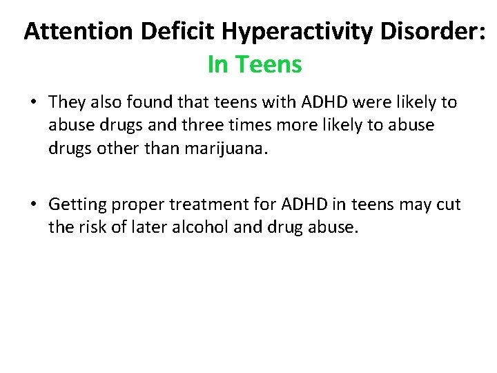 Attention Deficit Hyperactivity Disorder: In Teens • They also found that teens with ADHD