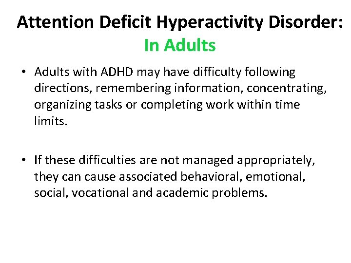 Attention Deficit Hyperactivity Disorder: In Adults • Adults with ADHD may have difficulty following