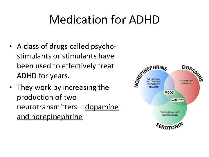 Medication for ADHD • A class of drugs called psychostimulants or stimulants have been