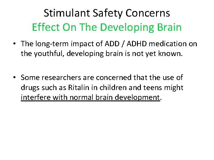 Stimulant Safety Concerns Effect On The Developing Brain • The long-term impact of ADD