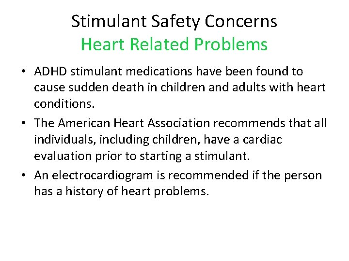 Stimulant Safety Concerns Heart Related Problems • ADHD stimulant medications have been found to