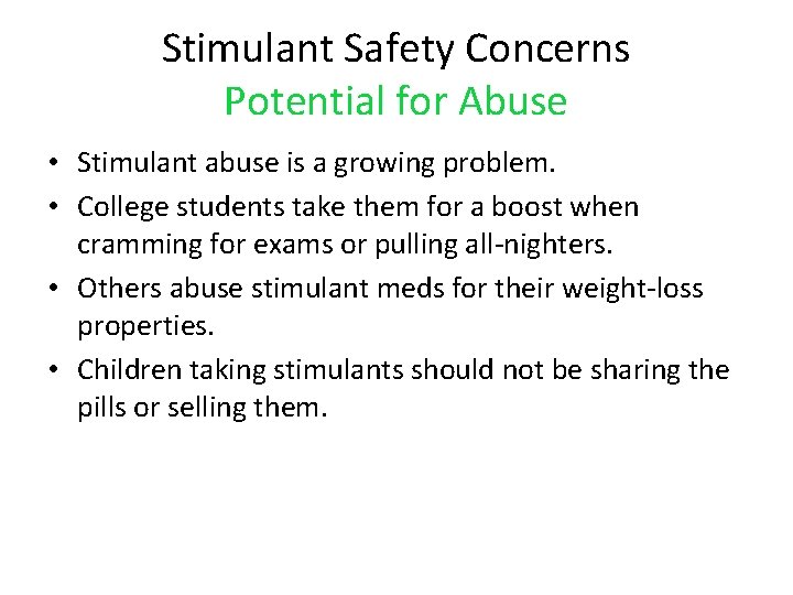 Stimulant Safety Concerns Potential for Abuse • Stimulant abuse is a growing problem. •