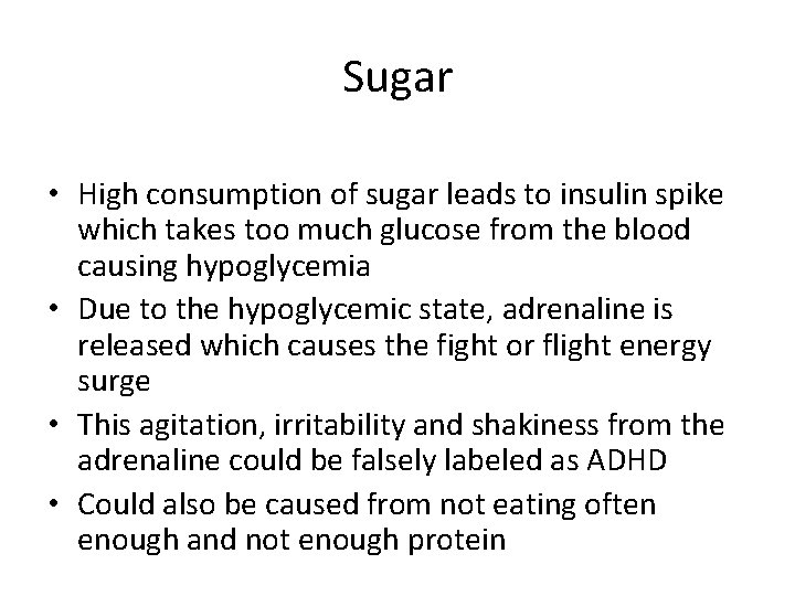 Sugar • High consumption of sugar leads to insulin spike which takes too much