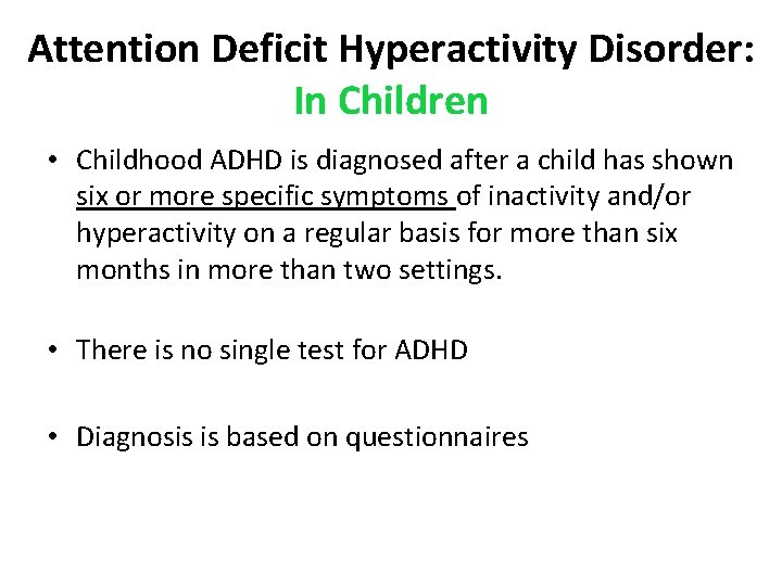 Attention Deficit Hyperactivity Disorder: In Children • Childhood ADHD is diagnosed after a child