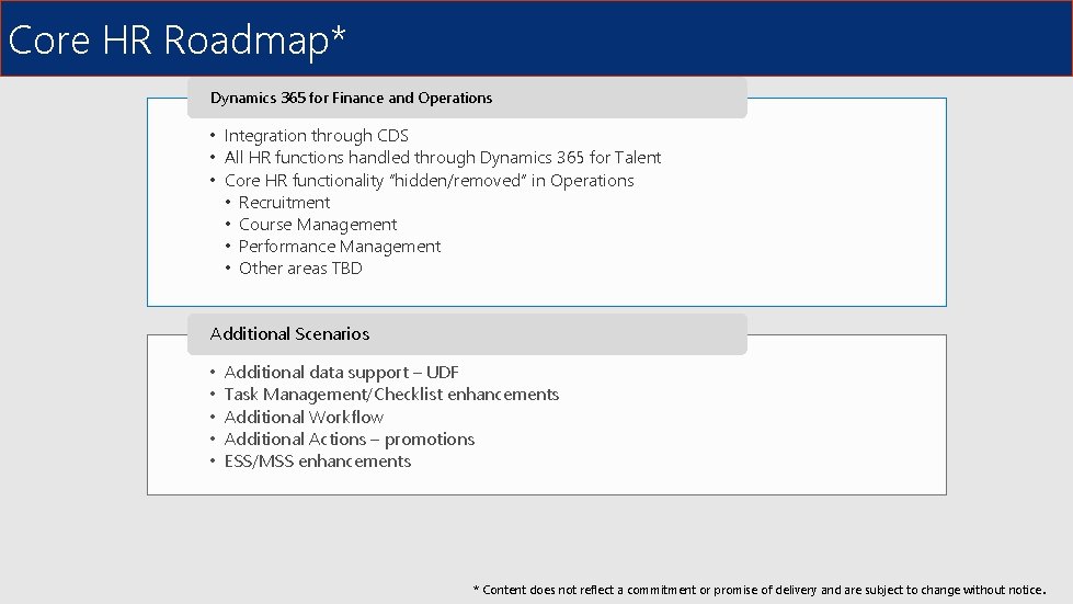 Core HR Roadmap* Dynamics 365 for Finance and Operations • Integration through CDS •