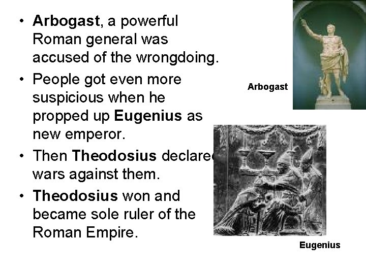  • Arbogast, a powerful Roman general was accused of the wrongdoing. • People