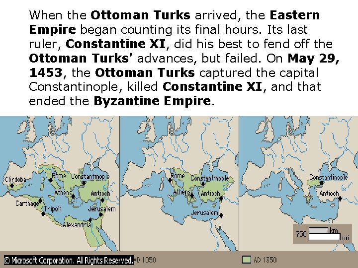 When the Ottoman Turks arrived, the Eastern Empire began counting its final hours. Its