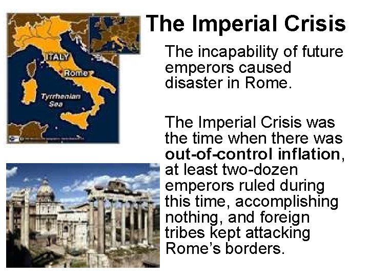 The Imperial Crisis The incapability of future emperors caused disaster in Rome. The Imperial
