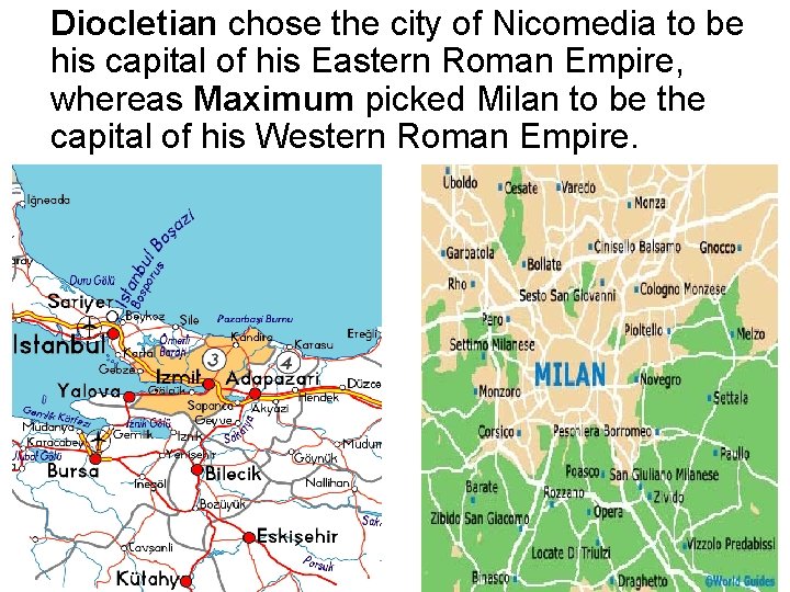 Diocletian chose the city of Nicomedia to be his capital of his Eastern Roman