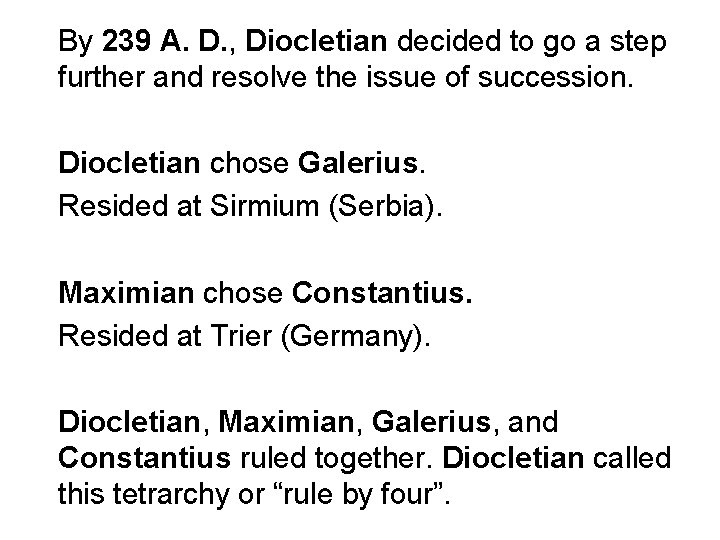 By 239 A. D. , Diocletian decided to go a step further and resolve