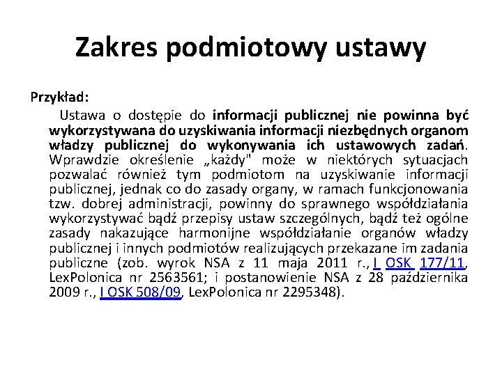 Zakres podmiotowy ustawy Przykład: Ustawa o dostępie do informacji publicznej nie powinna być wykorzystywana