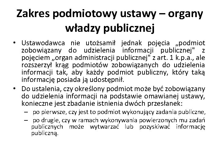 Zakres podmiotowy ustawy – organy władzy publicznej • Ustawodawca nie utożsamił jednak pojęcia „podmiot