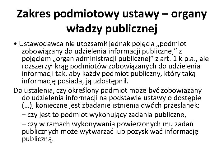 Zakres podmiotowy ustawy – organy władzy publicznej • Ustawodawca nie utożsamił jednak pojęcia „podmiot
