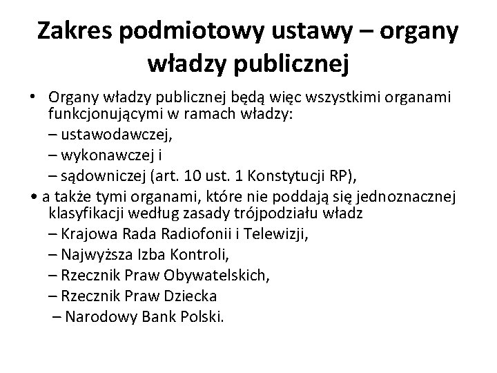 Zakres podmiotowy ustawy – organy władzy publicznej • Organy władzy publicznej będą więc wszystkimi