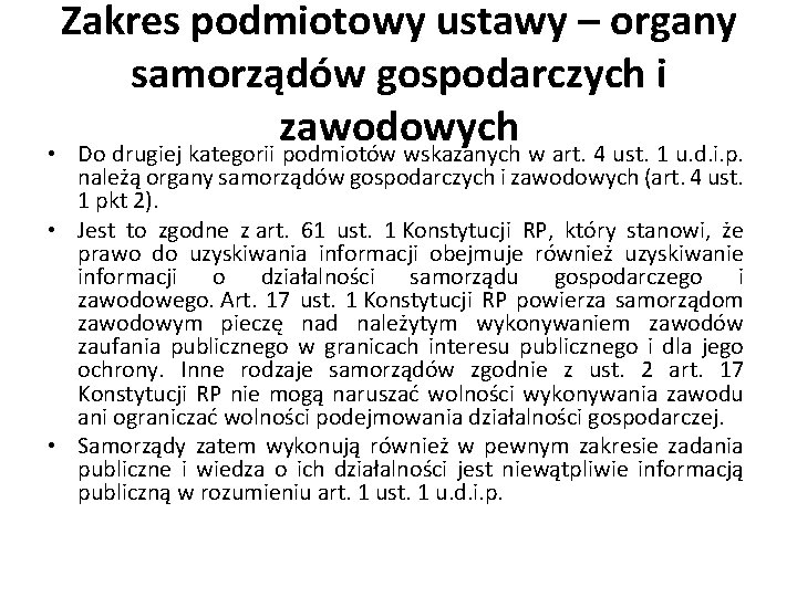 Zakres podmiotowy ustawy – organy samorządów gospodarczych i zawodowych • Do drugiej kategorii podmiotów