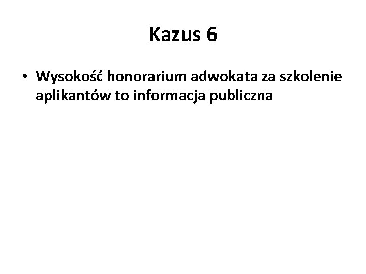 Kazus 6 • Wysokość honorarium adwokata za szkolenie aplikantów to informacja publiczna 