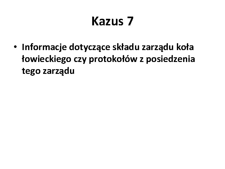 Kazus 7 • Informacje dotyczące składu zarządu koła łowieckiego czy protokołów z posiedzenia tego