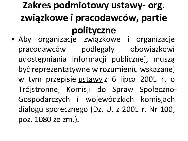 Zakres podmiotowy ustawy- org. związkowe i pracodawców, partie polityczne • Aby organizacje związkowe i