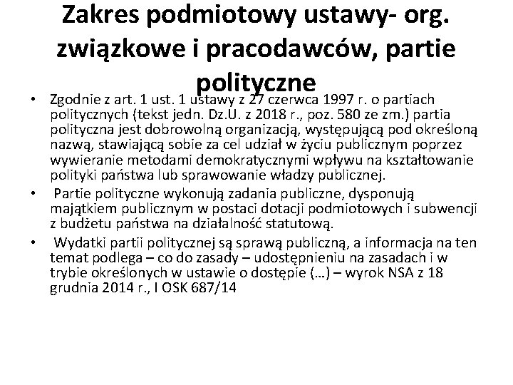  • Zakres podmiotowy ustawy- org. związkowe i pracodawców, partie polityczne Zgodnie z art.