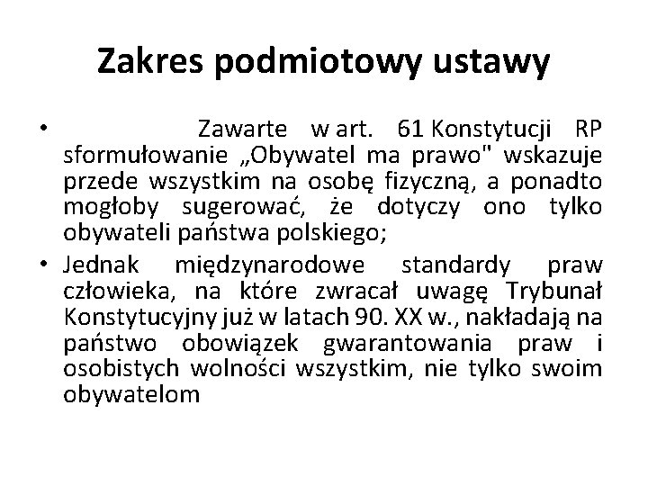 Zakres podmiotowy ustawy • Zawarte w art. 61 Konstytucji RP sformułowanie „Obywatel ma prawo"