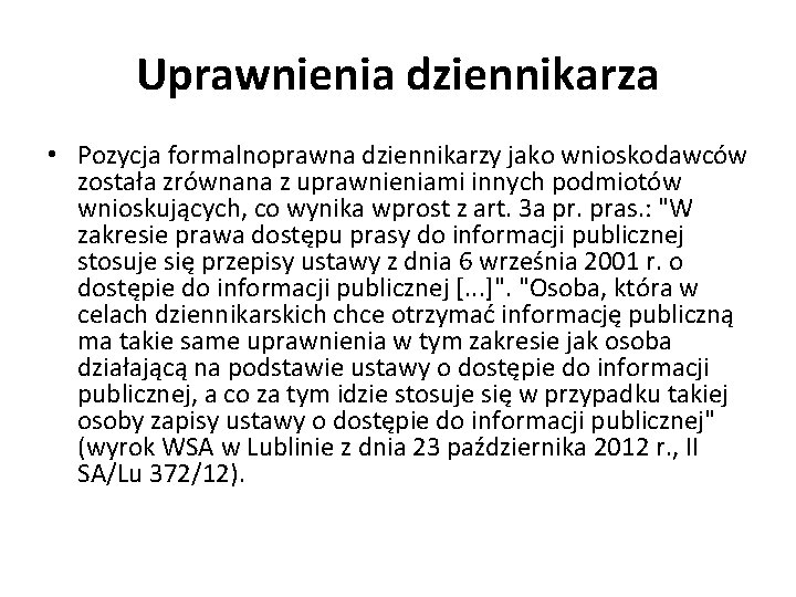 Uprawnienia dziennikarza • Pozycja formalnoprawna dziennikarzy jako wnioskodawców została zrównana z uprawnieniami innych podmiotów