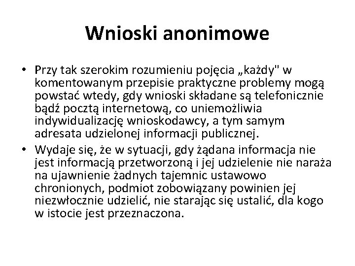 Wnioski anonimowe • Przy tak szerokim rozumieniu pojęcia „każdy" w komentowanym przepisie praktyczne problemy