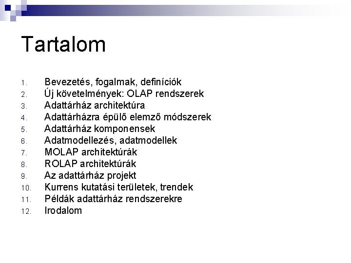 Tartalom 1. 2. 3. 4. 5. 6. 7. 8. 9. 10. 11. 12. Bevezetés,