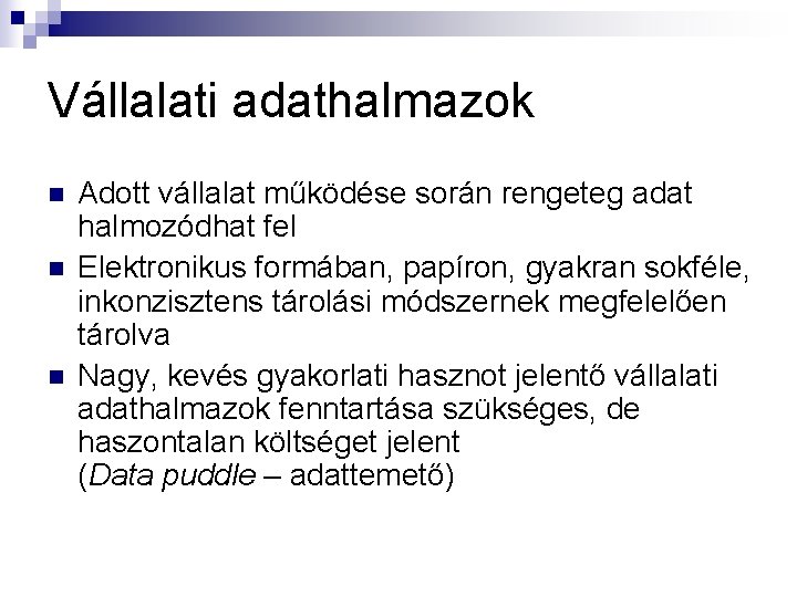 Vállalati adathalmazok n n n Adott vállalat működése során rengeteg adat halmozódhat fel Elektronikus