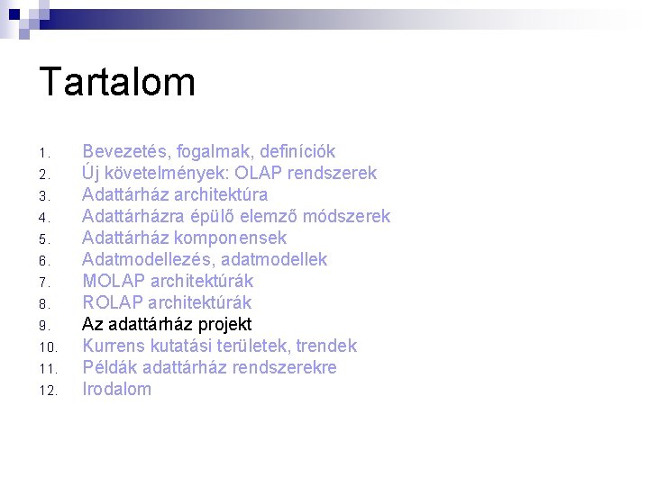 Tartalom 1. 2. 3. 4. 5. 6. 7. 8. 9. 10. 11. 12. Bevezetés,